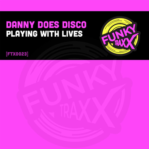 Danny Does Disco - Playing With Lives [FTX0023]